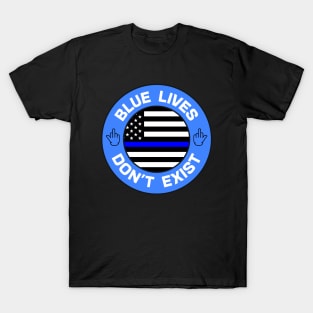 Blue Lives Don't Exist - ACAB T-Shirt